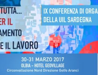 CONFERENZA DI ORGANIZZAZIONE UIL SARDA 30-31/03/17